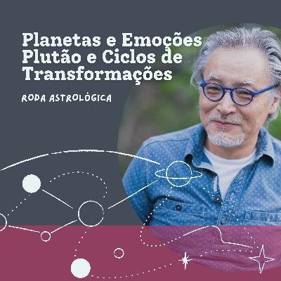 Planetas e Emoções - Plutão e os Ciclos de transformações