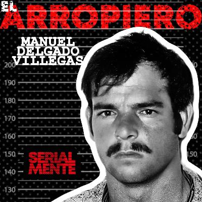 Serialmente: Manuel Delgado Villegas | El Arropiero