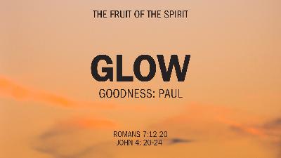 Glow: Fruits of the Spirit - Goodness