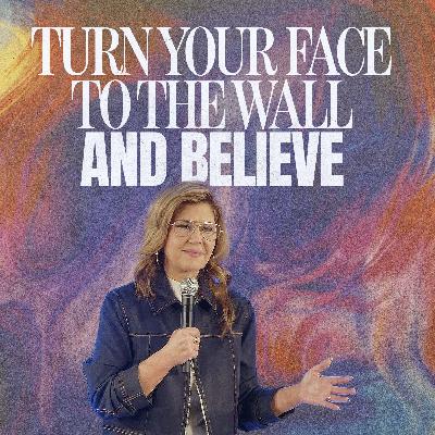 Turn Your Face To The Wall and Believe | Jen Tringale