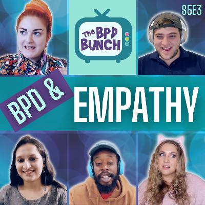 BPD & Empathy - The BPD Bunch S5E3 BPD & Empathy - The BPD Bunch S5E3