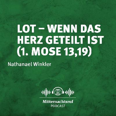 Lot – Wenn das Herz geteilt ist (1. Mose 13.19)