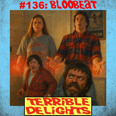 Terrible Delights #136: Bloodbeat Terrible Delights #136: Bloodbeat