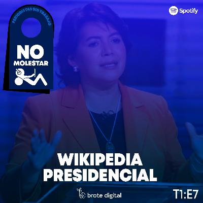 No Molestar | Ep. 07 - Wikipedia Presidencial