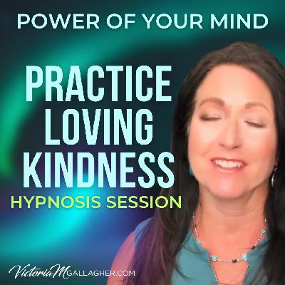 #462 Practice Loving Kindness Hypnosis Session