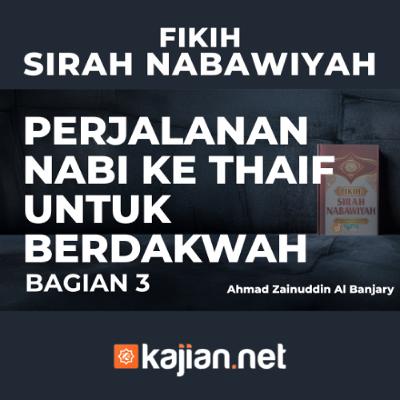 Perjalanan Nabi Ke Thaif Untuk Berdakwah #3 - Ustadz Ahmad Zainuddin Al Banjary