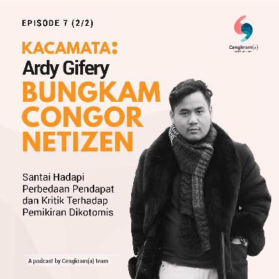 Kacamata #07 (2/2) Ardy Gifery Bungkam Congor Netizen