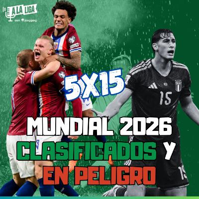 5x15 - MUNDIAL 2026: CLASIFICADOS Y EN PELIGRO ¿ITALIA FUERA DEL MUNDIAL? 5x15 - MUNDIAL 2026: CLASIFICADOS Y EN PELIGRO ¿ITALIA FUERA DEL MUNDIAL?