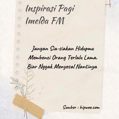 Jangan Sia-siakan Hidupmu Membenci Orang Terlalu Lama. Biar Nggak Menyesal Nantinya Jangan Sia-siakan Hidupmu Membenci Orang Terlalu Lama. Biar Nggak Menyesal Nantinya