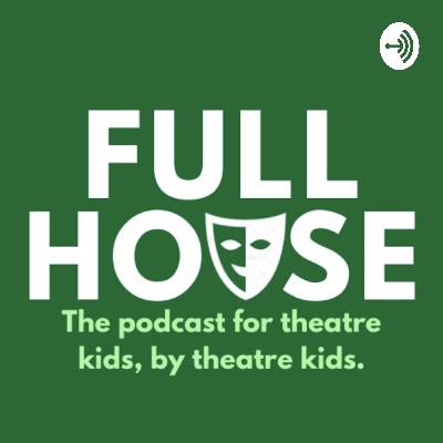 Theatre in Lockdown - FULL HOUSE PODCAST EP.1