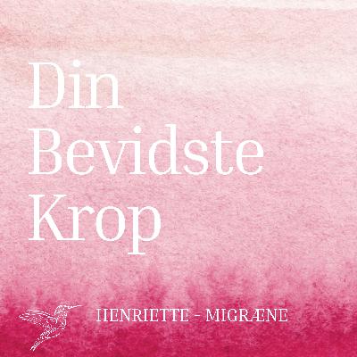 Episode 21: Henriette Fisker har migræne - og fortæller her om hendes rejse til at få det bedre