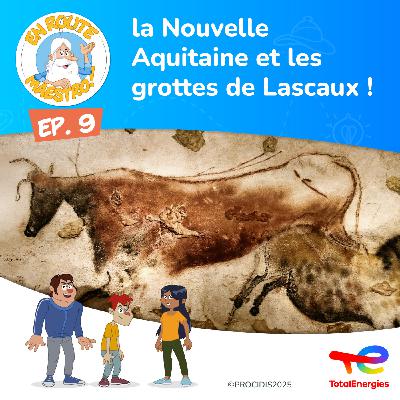 Episode 9 : Les grottes de Lascaux Episode 9 : Les grottes de Lascaux