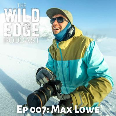 007: Max Lowe - Adventure Filmmaker 007: Max Lowe - Adventure Filmmaker