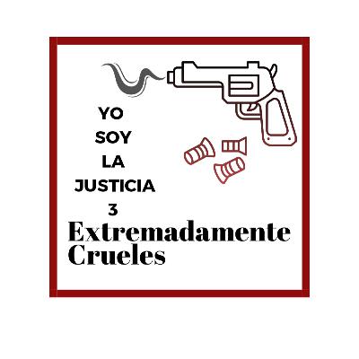 Extremadamente Crueles 122 - Yo soy la justicia 3