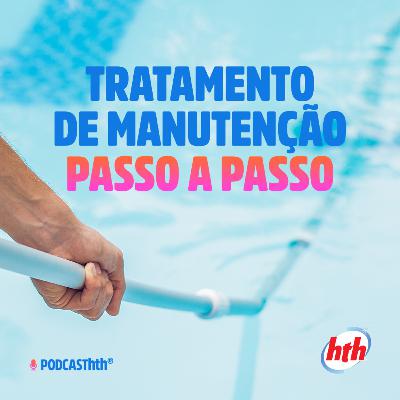 Episódio 23 - Tratamento de Manutenção - O passo a passo