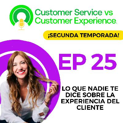 T2 | EP25 | LO QUE NADIE TE DICE SOBRE LA EXPERIENCIA DEL CLIENTE