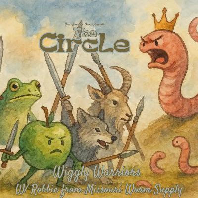 THE CIRCLE Presents Wiggly Warriors W/ Robbie from Missouri Worm Supply