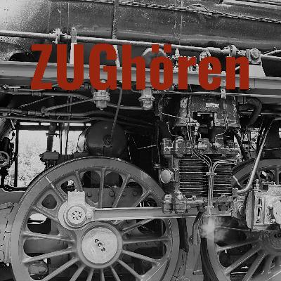 ZUGhören 19 - Der Eisenbahn-Podcast