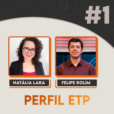 PERFIL ETP #1 - NATÁLIA LARA E FELIPE ROLIM