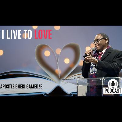 I Live to Love | Apostle Bheki Gamedze | 1st Service