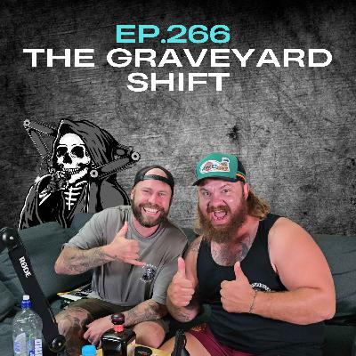 Ep.266 - The Graveyard Shift