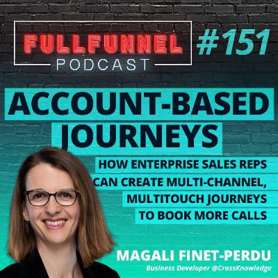 Episode 151: Account-based journeys: how enterprise sales reps create multi-channel journeys to book more calls with Magali Finet-Perdu