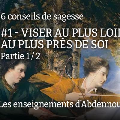 Conseil 1 : "Viser au plus loin... et au plus près de soi" - Partie 1/2