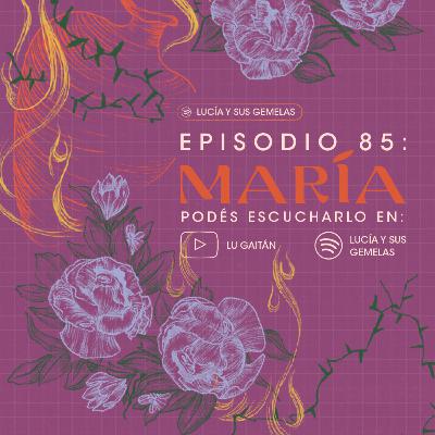 María. Episodio 85
