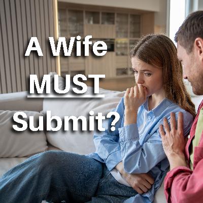 Wives MUST Submit to Their Husbands? (Eph 5:22) Wives MUST Submit to Their Husbands? (Eph 5:22)