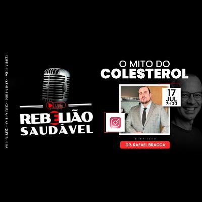 Dr. Rafael Bracca: O Mito do Colesterol