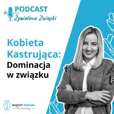 Kobieta Kastrująca: dominacja w związku | Cz. 1 z cyklu Kobieta Kastrująca Kobieta Kastrująca: dominacja w związku | Cz. 1 z cyklu Kobieta Kastrująca