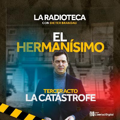 3/3 - El Hermanísimo: La catástrofe 3/3 - El Hermanísimo: La catástrofe