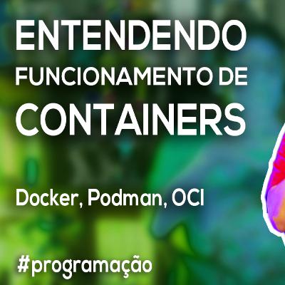 Akitando #139 - Entendendo Funcionamento de Containers