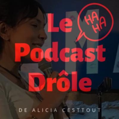 Le podcast drôle d'Alicia avec Joseph Roussin, Louis Chappey, Alex Flurr #2