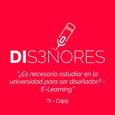 Cap 5 - ¿Es necesario estudiar en la universidad para ser diseñador? / E-learning - Diseñores