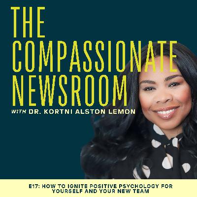 E17: How to Ignite Positive Psychology for Yourself and Your New Team