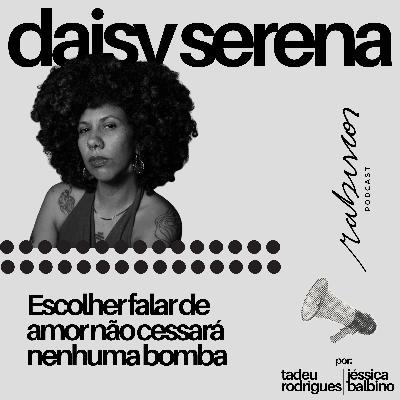 Escolher falar de amor não cessará nenhuma bomba - com Daisy Serena Escolher falar de amor não cessará nenhuma bomba - com Daisy Serena