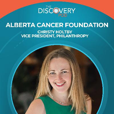 Alberta Cancer Foundation With Christy Holtby, Vice President, Philanthropy