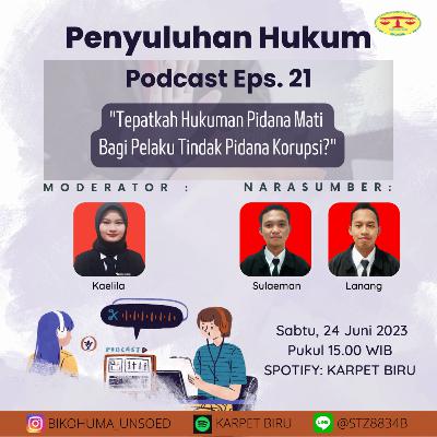 [PODCAST BIKOHUMA EPS.21 TEPATKAH HUKUMAN PIDANA MATI BAGI PELAKU BAGI TINDAK PIDANA KORUPSI]