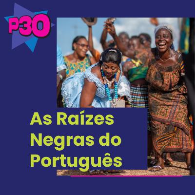 As Raízes Negras do Português