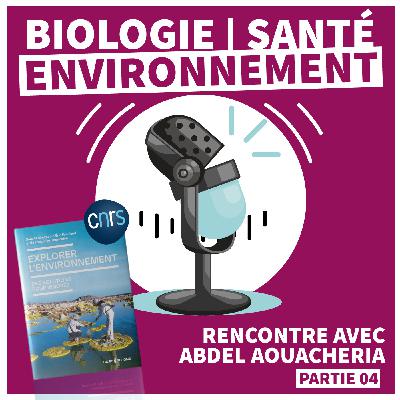 EXPLORER L'ENVIRONNEMENT | Biologie et Santé environnement [Épisode 04]