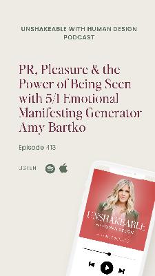 413: PR, Pleasure & the Power of Being Seen with 5/1 Emotional Manifesting Generator Amy Bartko