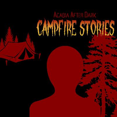 Acadia After Dark's Campfire Stories: Pale Crawlers