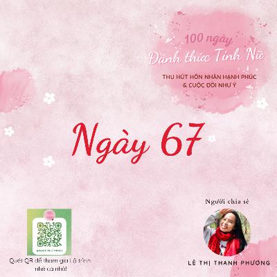 Ngày 67: Trở Thành Người Phụ Nữ Vượng Phu Ích Tử | Kiến Tạo Hôn Nhân Hạnh Phúc Viên Mãn | 100 NGÀY ĐÁNH THỨC TÍNH NỮ