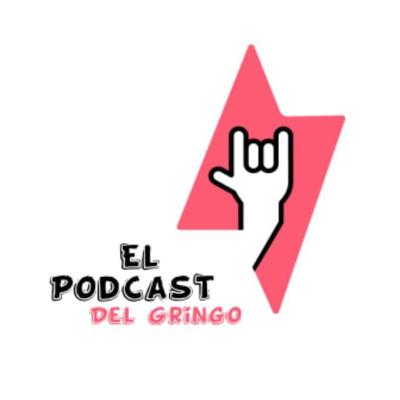 El Podcast del Gringo