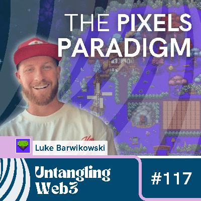 #117 Untangling: The Pixels Paradigm with Luke Barwikowski