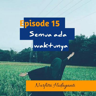 Semua ada waktunya Semua ada waktunya