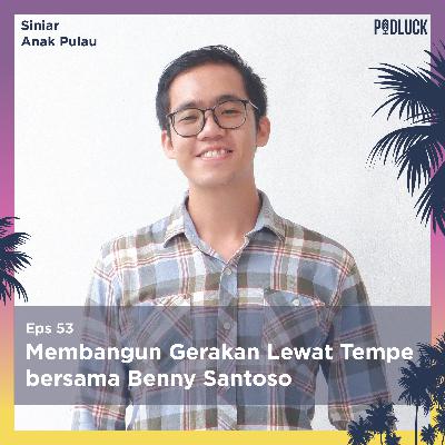 Membangun Gerakan Lewat Tempe bersama Benny Santoso Membangun Gerakan Lewat Tempe bersama Benny Santoso