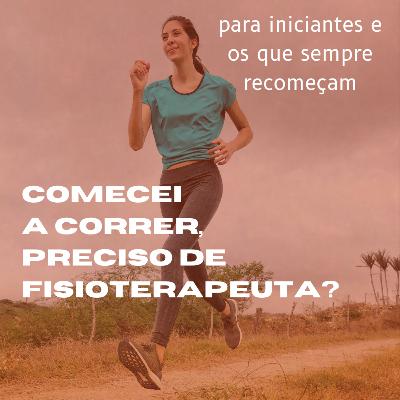 Comecei a correr, preciso de fisioterapia?
