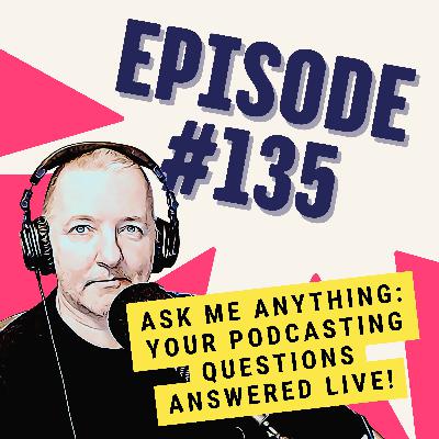 Ask Me Anything: Your Podcasting Questions Answered Live!